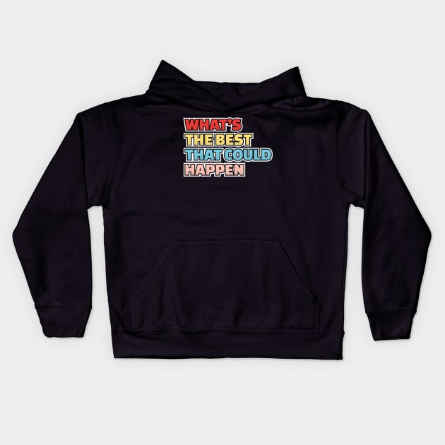 Whats the best that could happen - Pop Art Color .dnys Kids Hoodie by Can Photo